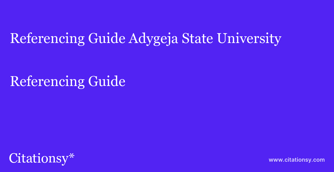 Referencing Guide: Adygeja State University